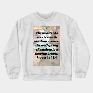 Proverbs 18:4 Man's Words Bible Verse Crewneck Sweatshirt